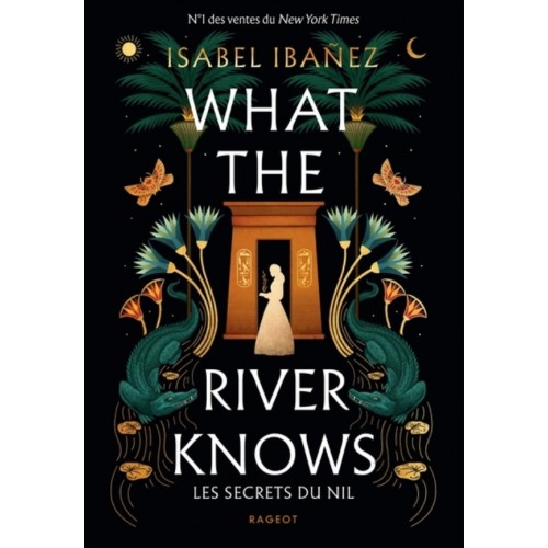 WHAT THE RIVER KNOWS - LES SECRETS DU NIL