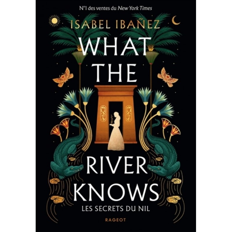 WHAT THE RIVER KNOWS - LES SECRETS DU NIL