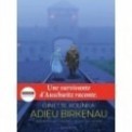 ADIEU BIRKENAU - UNE SURVIVANTE D'AUSCHWITZ RACONTE