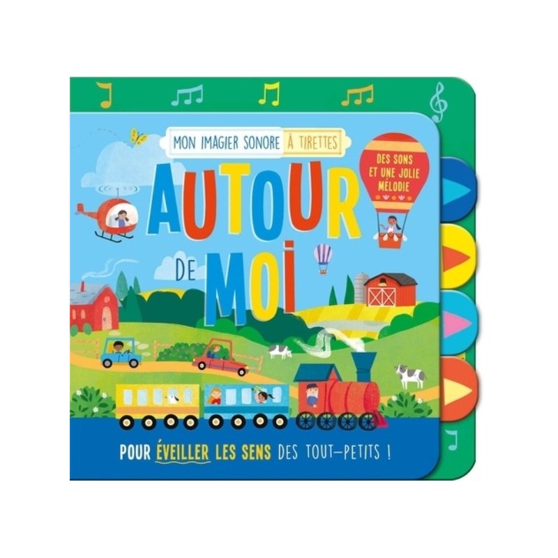 MON LIVRE SONORE - MON IMAGIER SONORE A TIRETTES - AUTOUR DE MOI