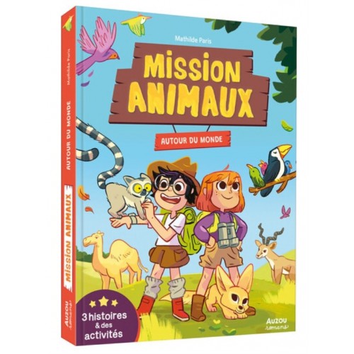 MISSION ANIMAUX - AUTOUR DU MONDE - 3 HISTOIRES ET DES JEUX