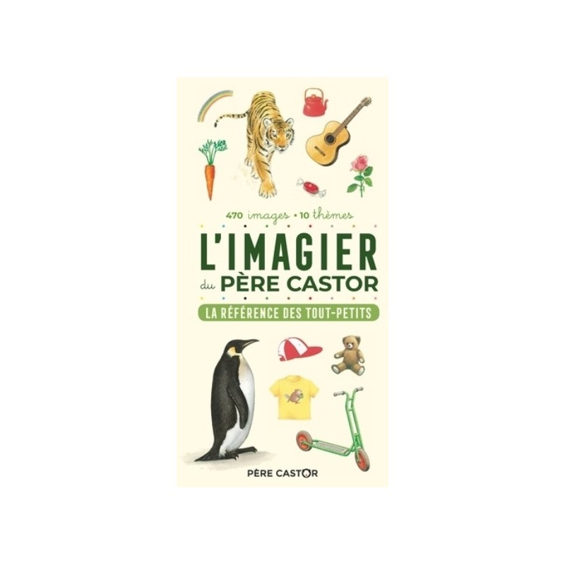 L'IMAGIER DU PERE CASTOR - LA REFERENCE DES TOUT PETITS