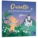 MES PTITS ALBUMS - GRISETTE ET LA PRINCESSE SANS-SOMMEIL