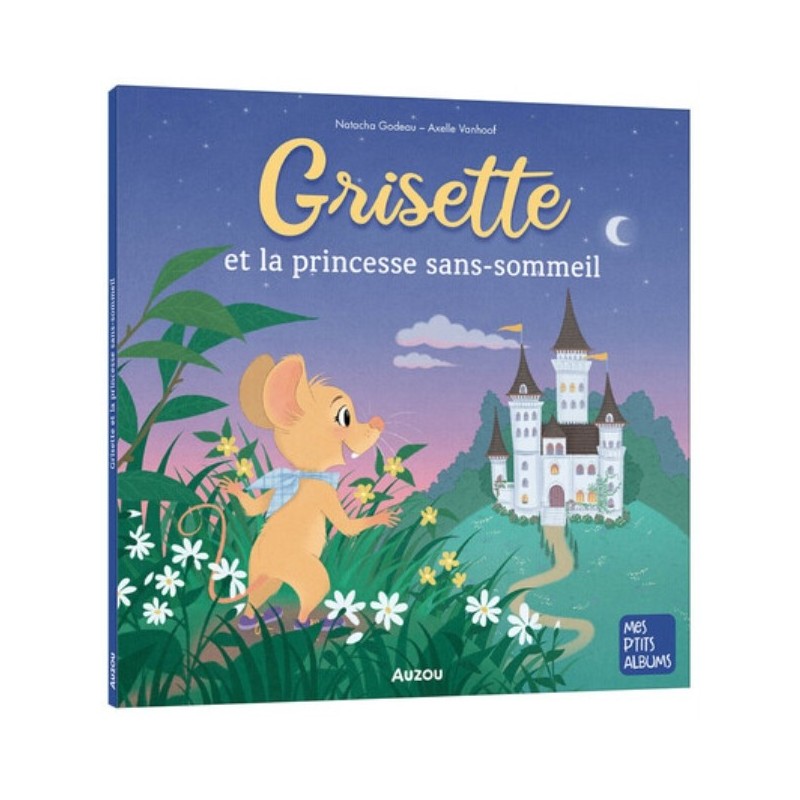 MES PTITS ALBUMS - GRISETTE ET LA PRINCESSE SANS-SOMMEIL