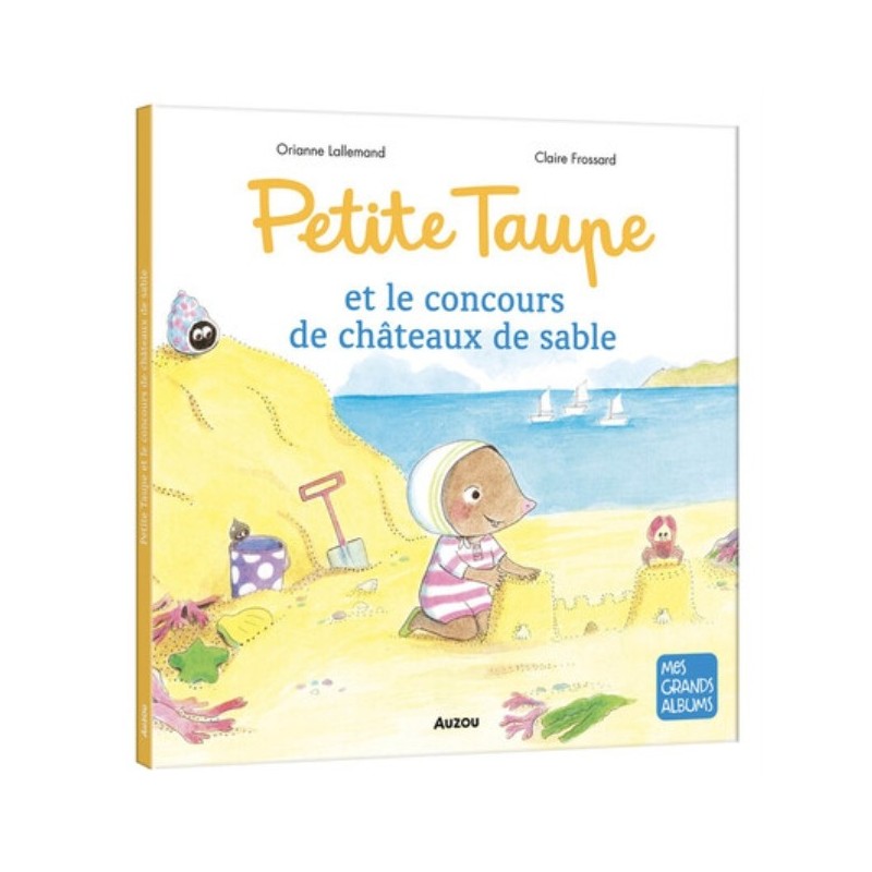 MES GRANDS ALBUMS - PETITE TAUPE ET LE CONCOURS DE CHATEAUX DE SABLE