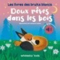 DOUX REVES DANS LES BOIS - LES LIVRES DES BRUITS BLANCS