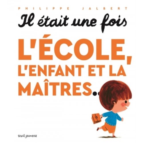 IL ETAIT UNE FOIS L&#039;ECOLE, L&#039;ENFANT ET LA MAITRES...