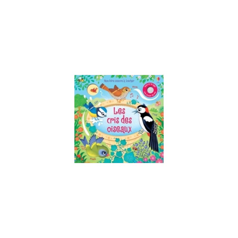 LES BRUITS DE LA NATURE - LES CRIS DES OISEAUX - MON LIVRE SONORE A TOUCHER