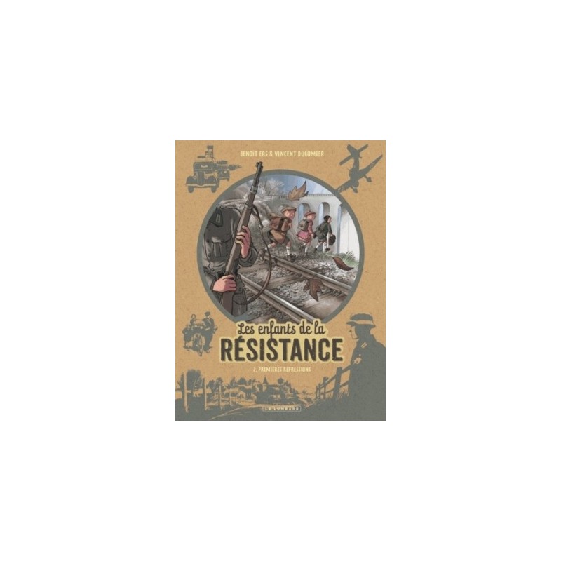 LES ENFANTS DE LA RESISTANCE T02 - PREMIERES REPRESSIONS