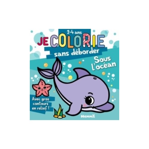 JE COLORIE SANS DEBORDER (2-4 ANS) - SOUS L&#039;OCEAN
