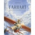 EARHART - L'INCROYABLE AVENTURE DU CAMPAGNOL QUI FIT LE TOUR DU MONDE