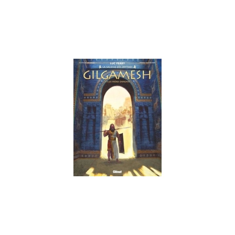 GILGAMESH - TOME 01 - LES FRERES ENNEMIS