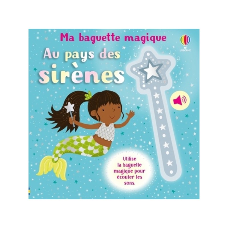 AU PAYS DES SIRENES - MA BAGUETTE MAGIQUE - DES 3 ANS