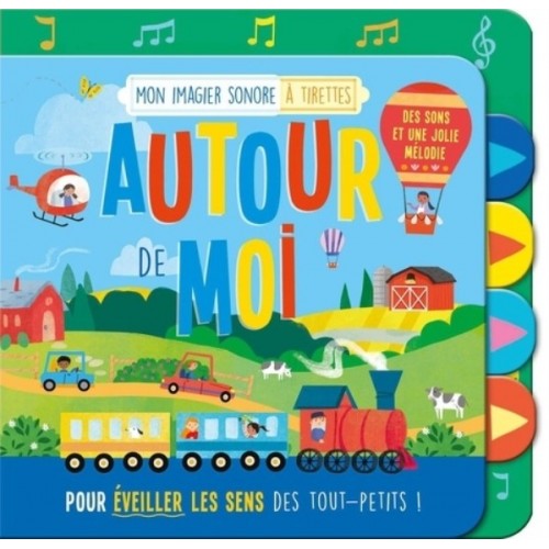 MON LIVRE SONORE - MON IMAGIER SONORE A TIRETTES - AUTOUR DE MOI